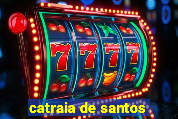 catraia de santos