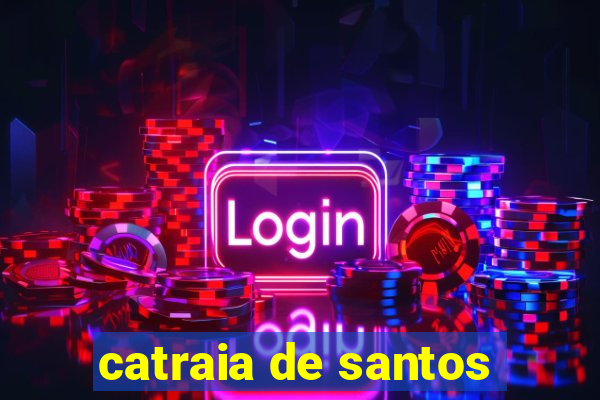 catraia de santos