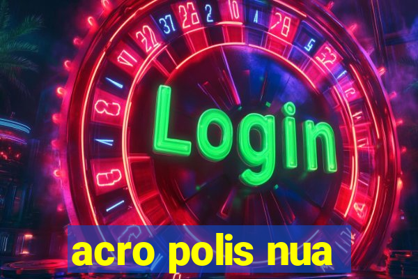 acro polis nua