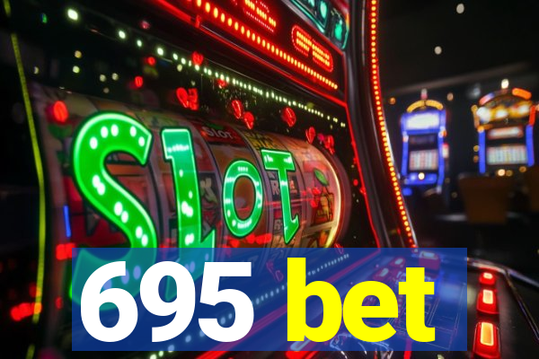 695 bet