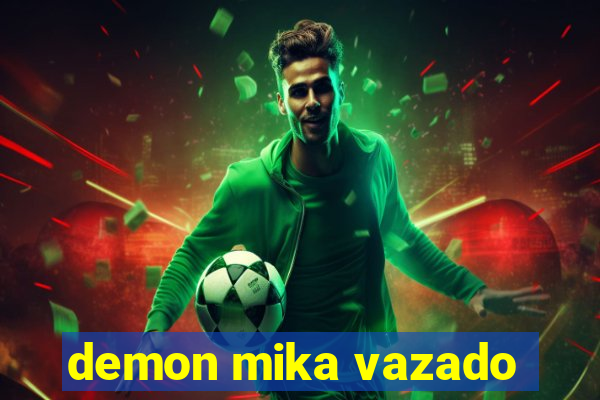 demon mika vazado