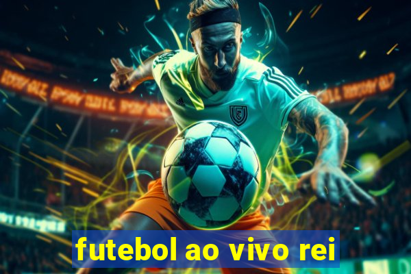 futebol ao vivo rei