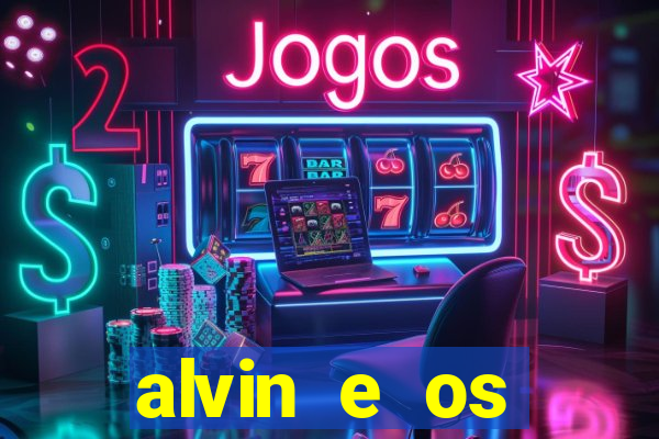 alvin e os esquilos 3 filme completo dublado