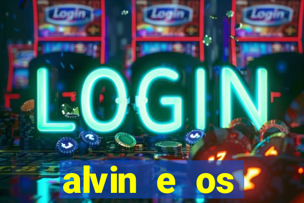 alvin e os esquilos 3 filme completo dublado