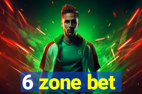 6 zone bet