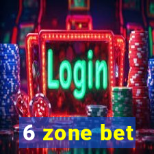 6 zone bet