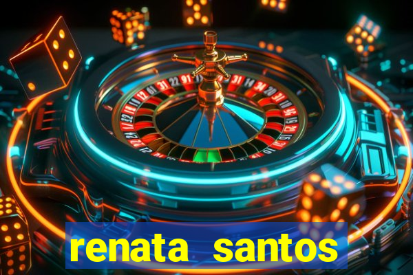renata santos youtuber nua