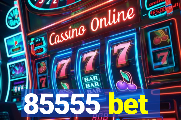 85555 bet