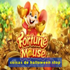 coisas de halloween stop