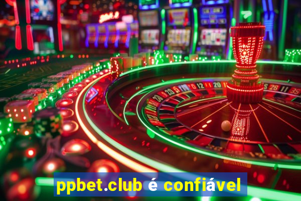 ppbet.club é confiável