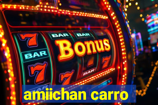 amiichan carro