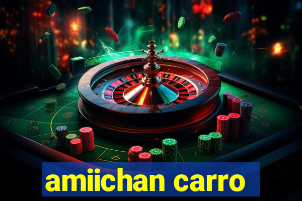 amiichan carro