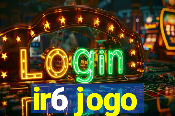 ir6 jogo