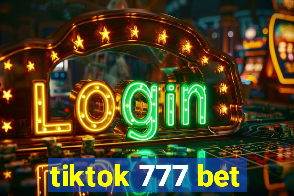 tiktok 777 bet