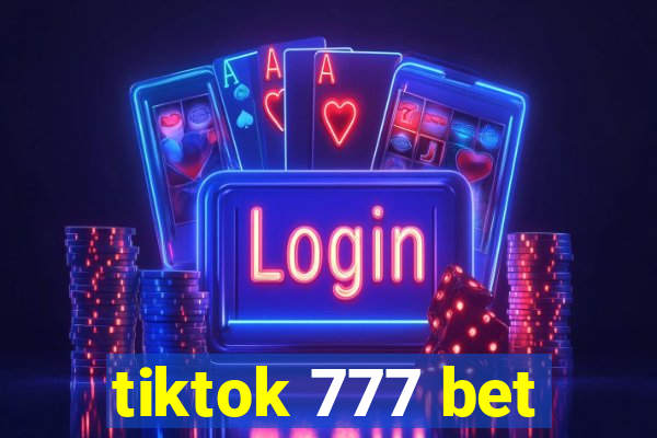 tiktok 777 bet