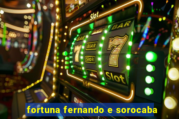 fortuna fernando e sorocaba