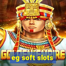 eg soft slots