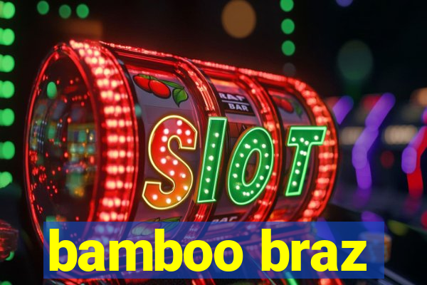 bamboo braz