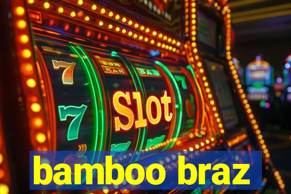 bamboo braz