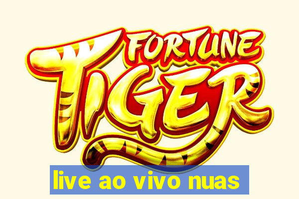live ao vivo nuas