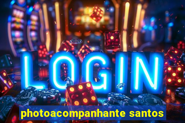 photoacompanhante santos