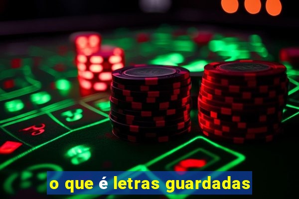 o que é letras guardadas