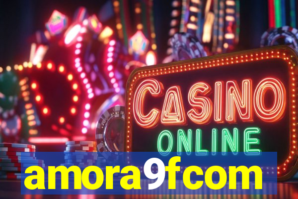 amora9fcom