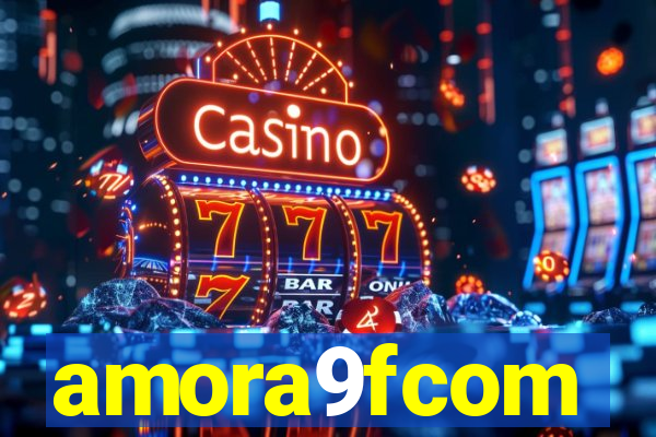 amora9fcom