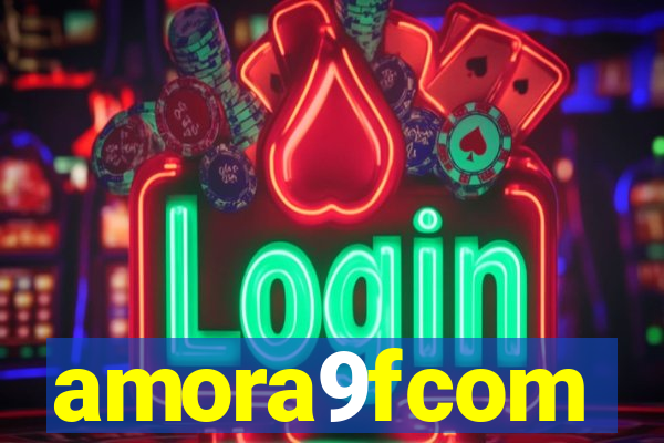 amora9fcom