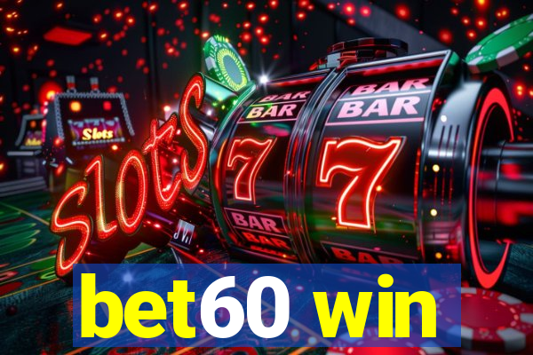 bet60 win