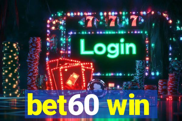 bet60 win