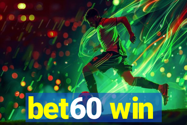 bet60 win