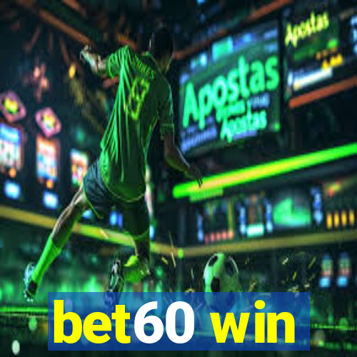bet60 win