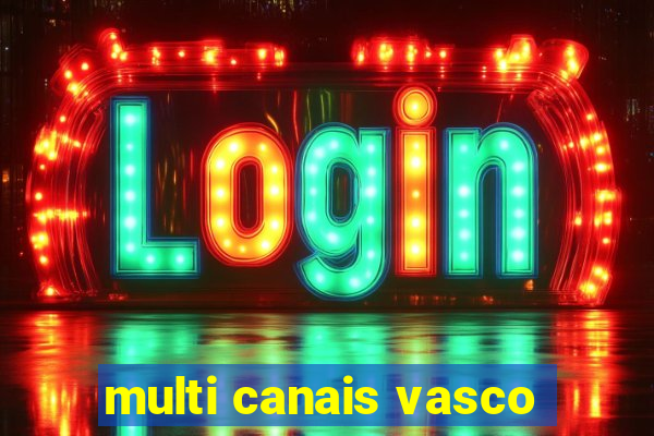 multi canais vasco