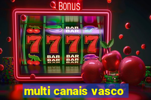 multi canais vasco