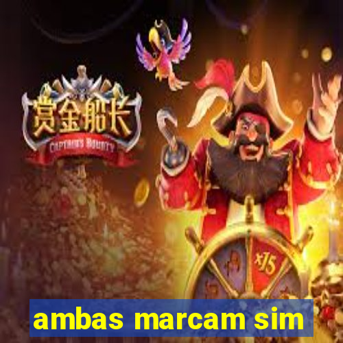 ambas marcam sim