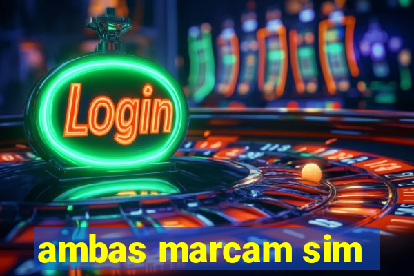 ambas marcam sim