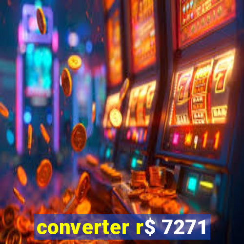 converter r$ 7271