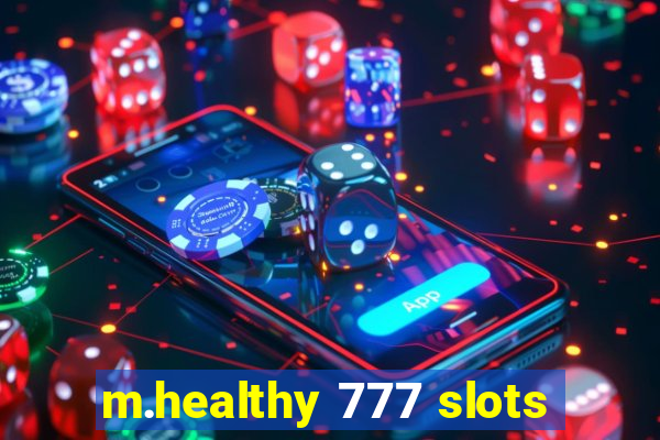m.healthy 777 slots