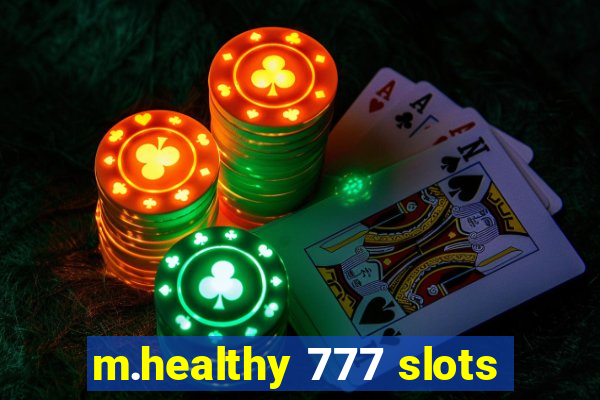m.healthy 777 slots