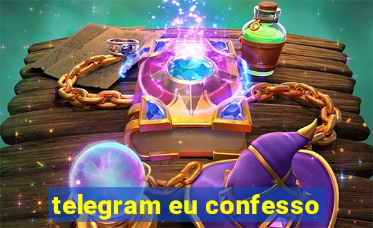 telegram eu confesso