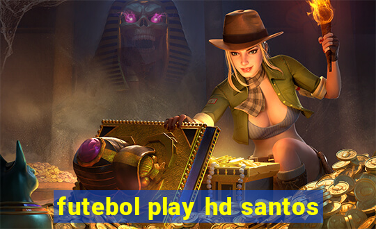 futebol play hd santos