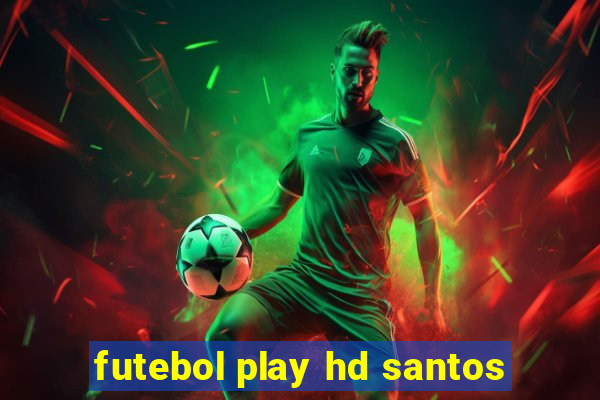 futebol play hd santos