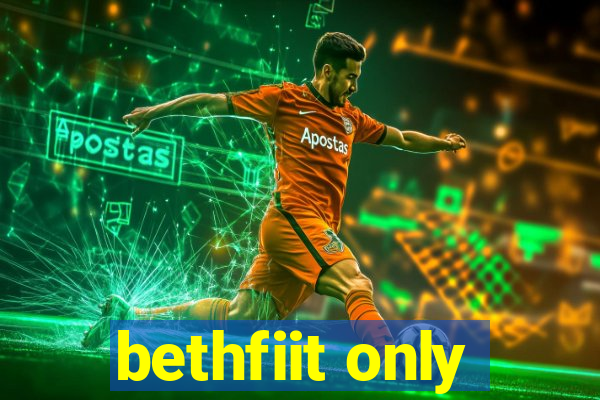 bethfiit only