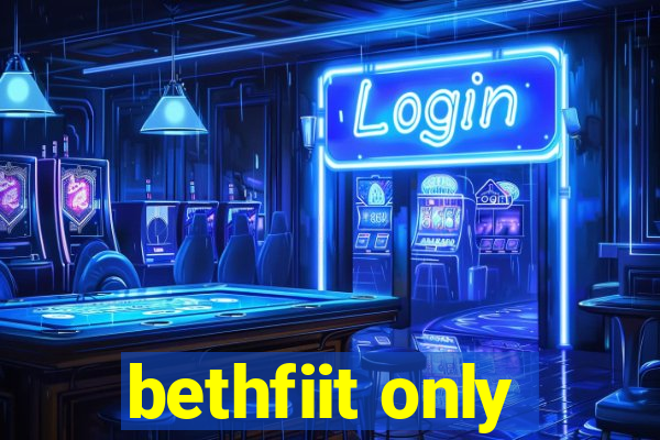 bethfiit only