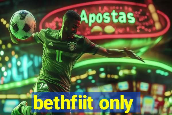 bethfiit only