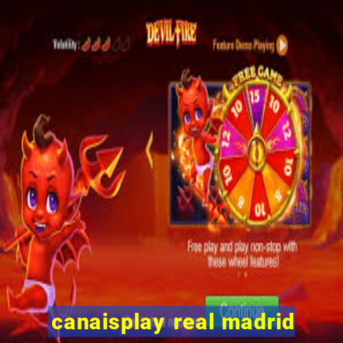 canaisplay real madrid