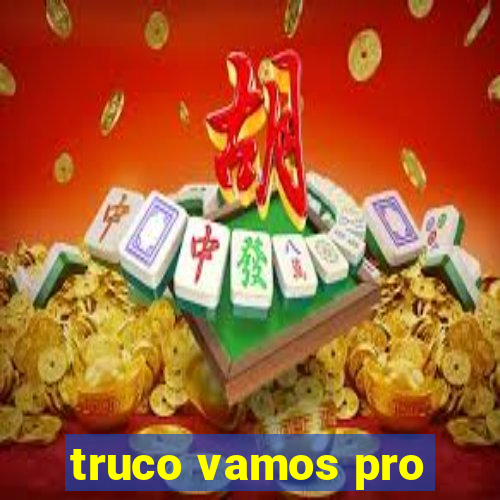 truco vamos pro