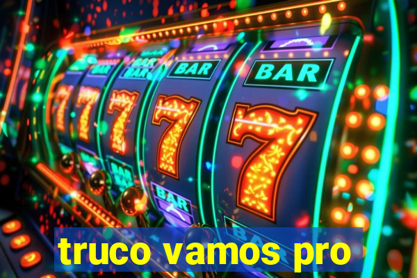 truco vamos pro
