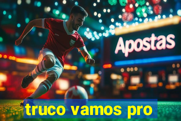 truco vamos pro